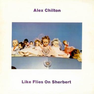 Alex Chilton -  Like Flies on Sherbert